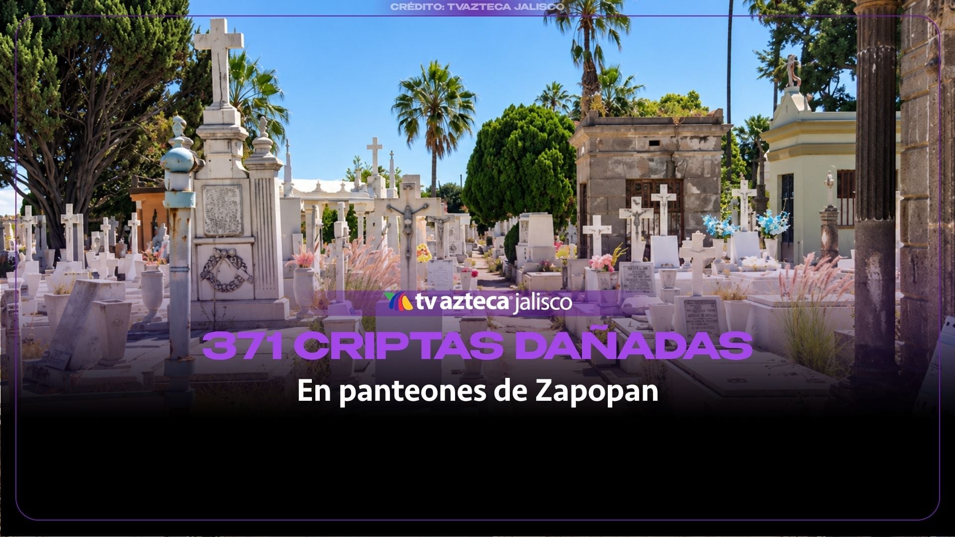 Acordonan 371 criptas dañadas en cementerios antes del Día de Muertos en Zapopan