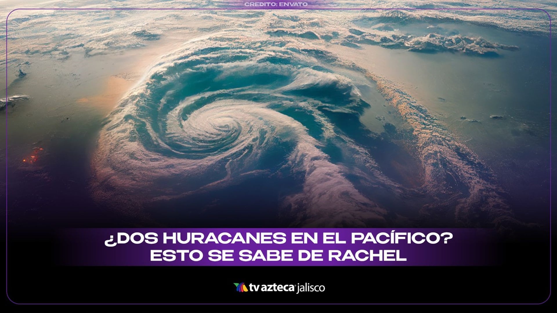 ¿Dos huracanes en el Pacífico? En esta fecha se podría formar la tormenta Rachel según la Conagua