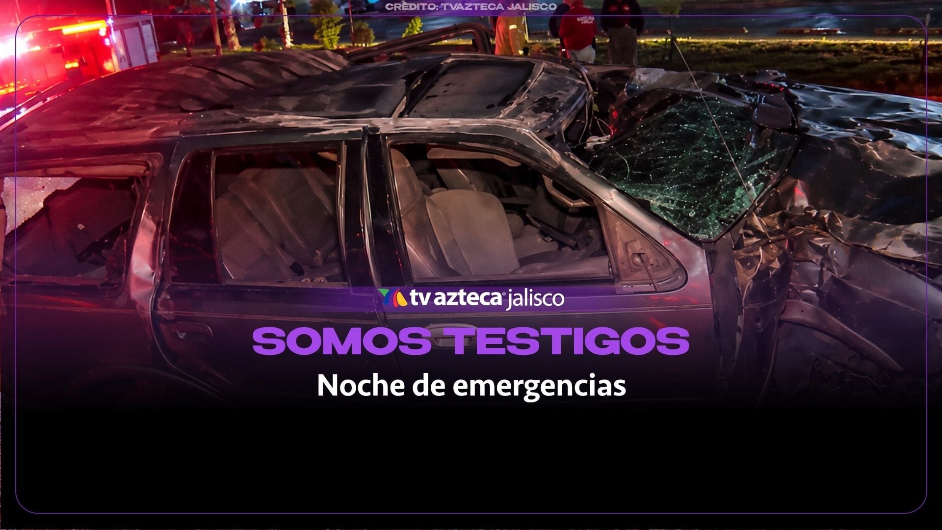 Somos Testigos | Ataques armados, volcadura e incendio movilizan a cuerpos de emergencia en el AMG