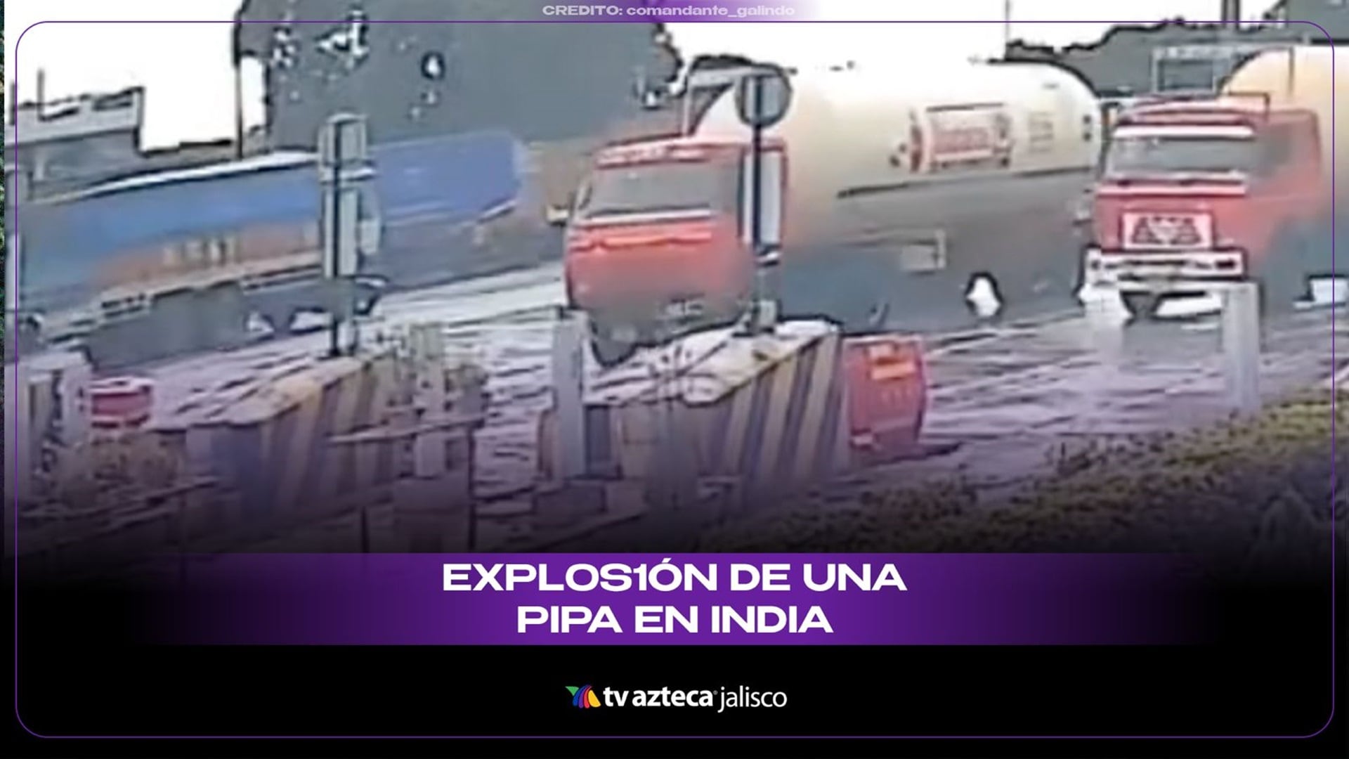 Revelan nuevo VIDEO de la explosión de pipa de gas que dejó saldo mortal en India 