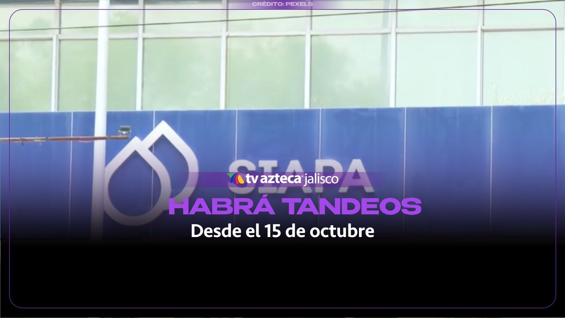 SIAPA aplicará tandeos de agua desde el 15 de octubre