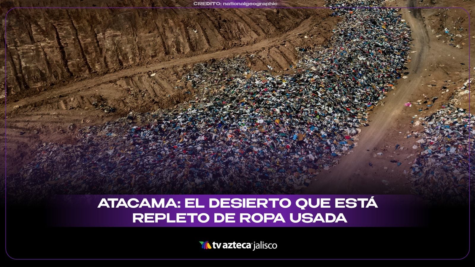 Satélites captan más de 60.000 toneladas de ropa en el desierto de Atacama