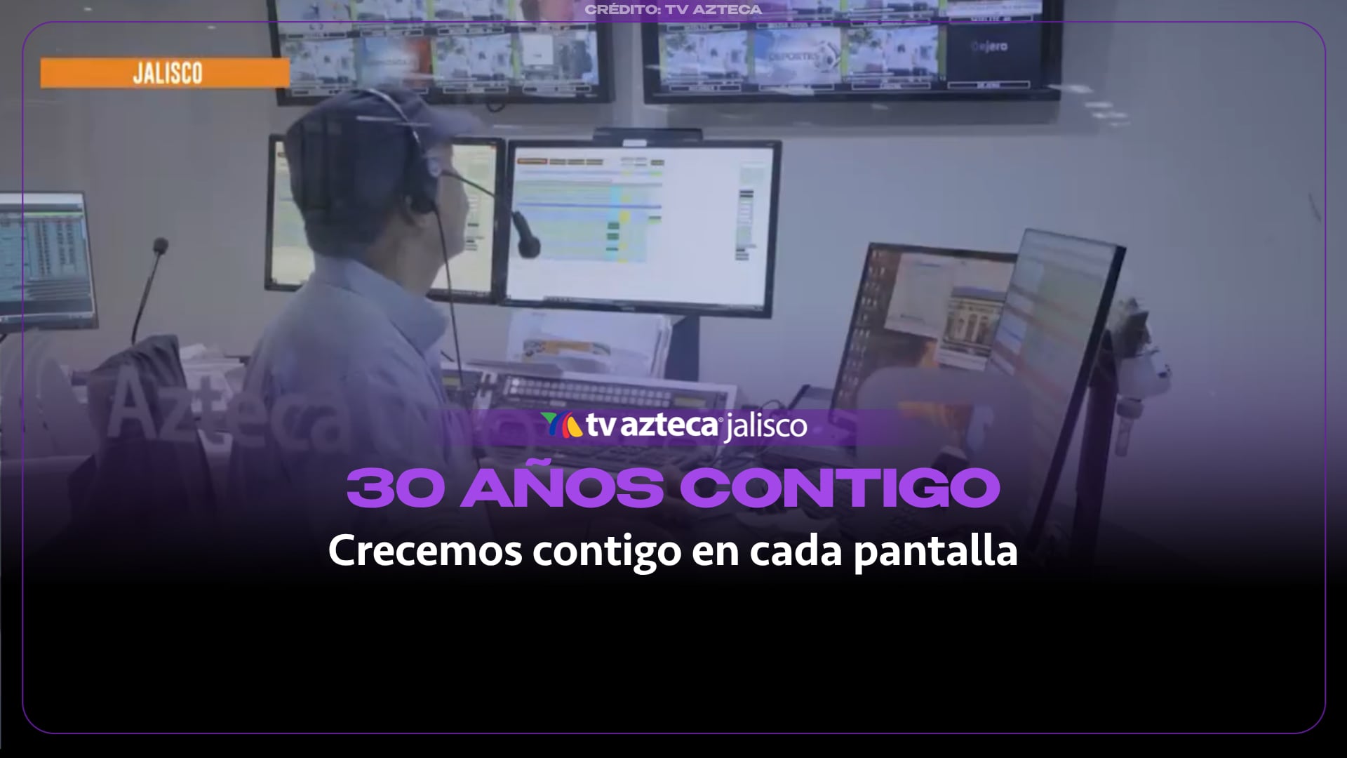 TV Azteca Jalisco celebra 30 años de información, entretenimiento y evolución digital
