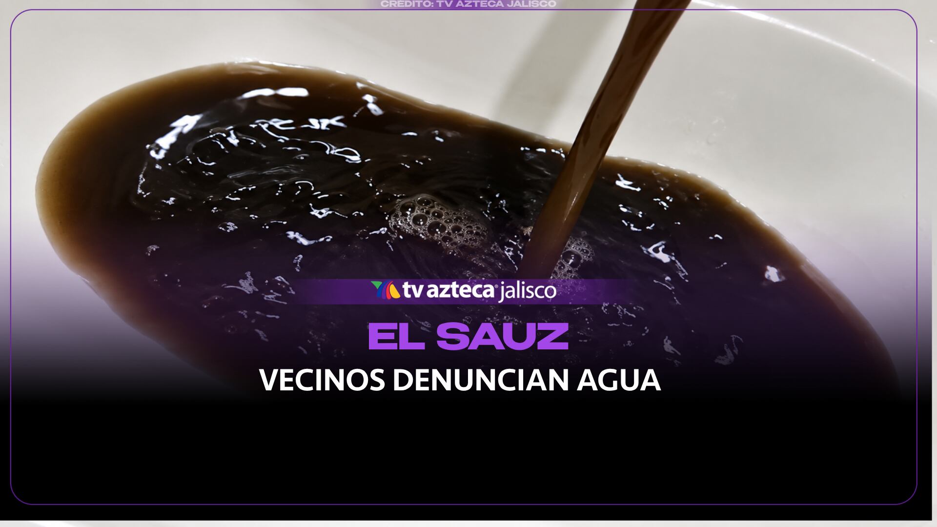 Vecinos de El Sauz denuncian agua sucia y con mal olor