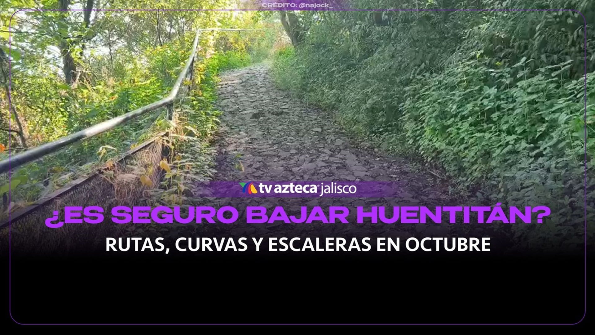 ¿Ya es seguro bajar la Barranca de Huentitán? Así están las curvas y escaleras en octubre de 2026