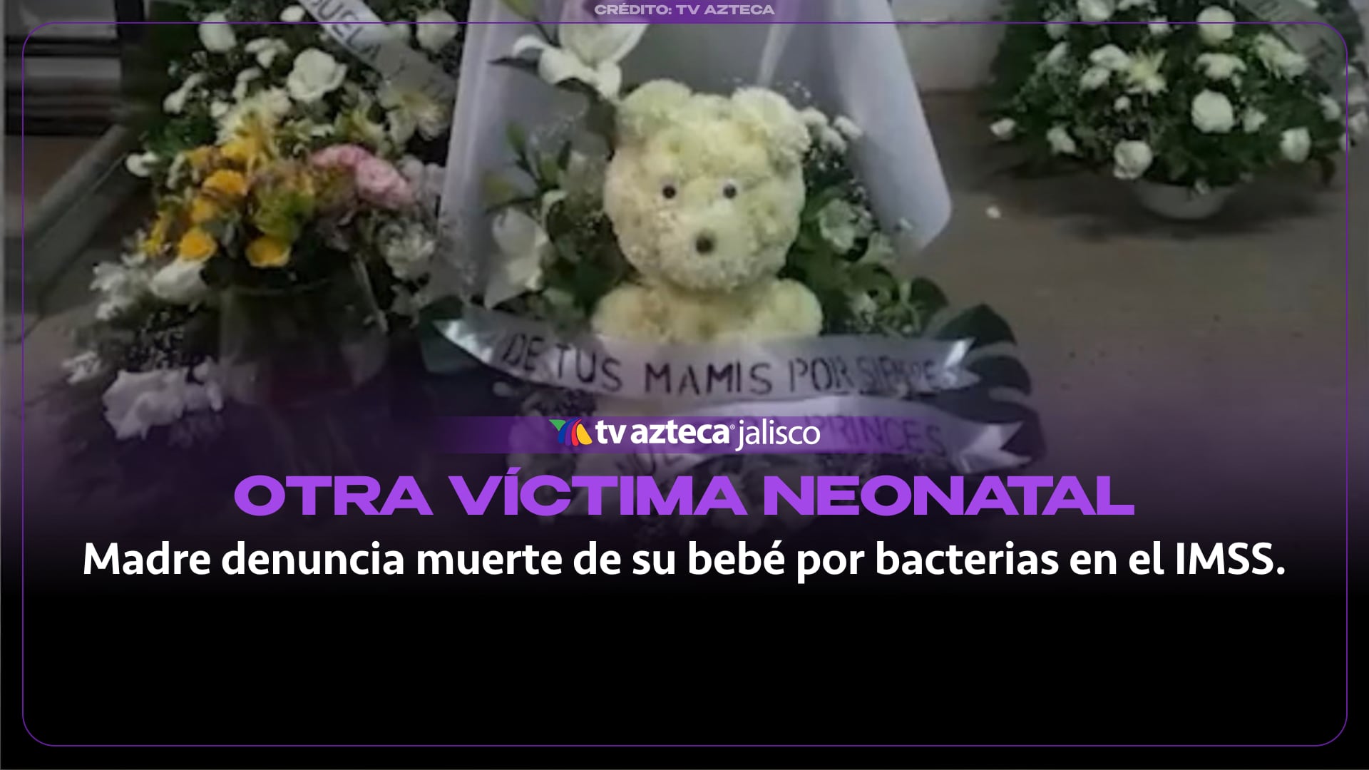Madre de Culiacán clama justicia por la muerte de su bebé en el IMSS de Guadalajara: señala contagio de bacterias y falta de higiene