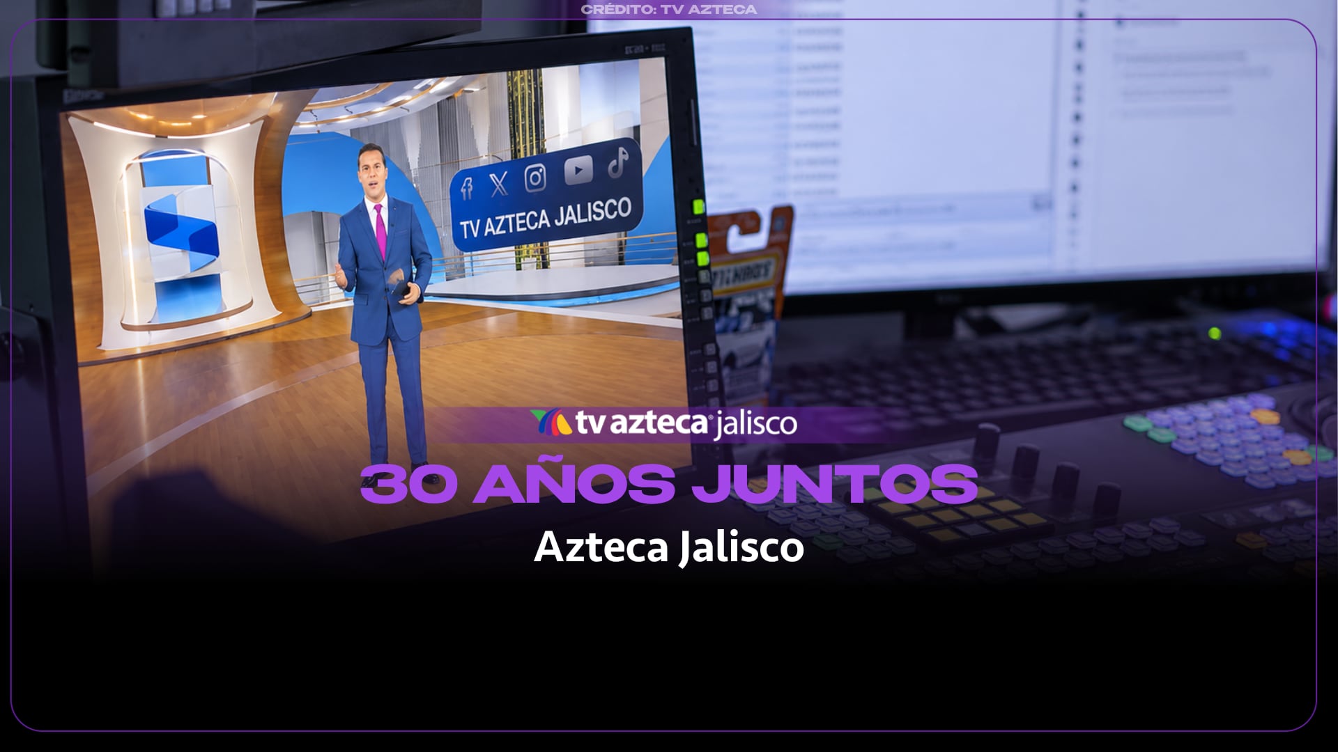 Tres décadas de historia: TV Azteca Jalisco celebra 30 años de informar a los hogares jaliscienses.