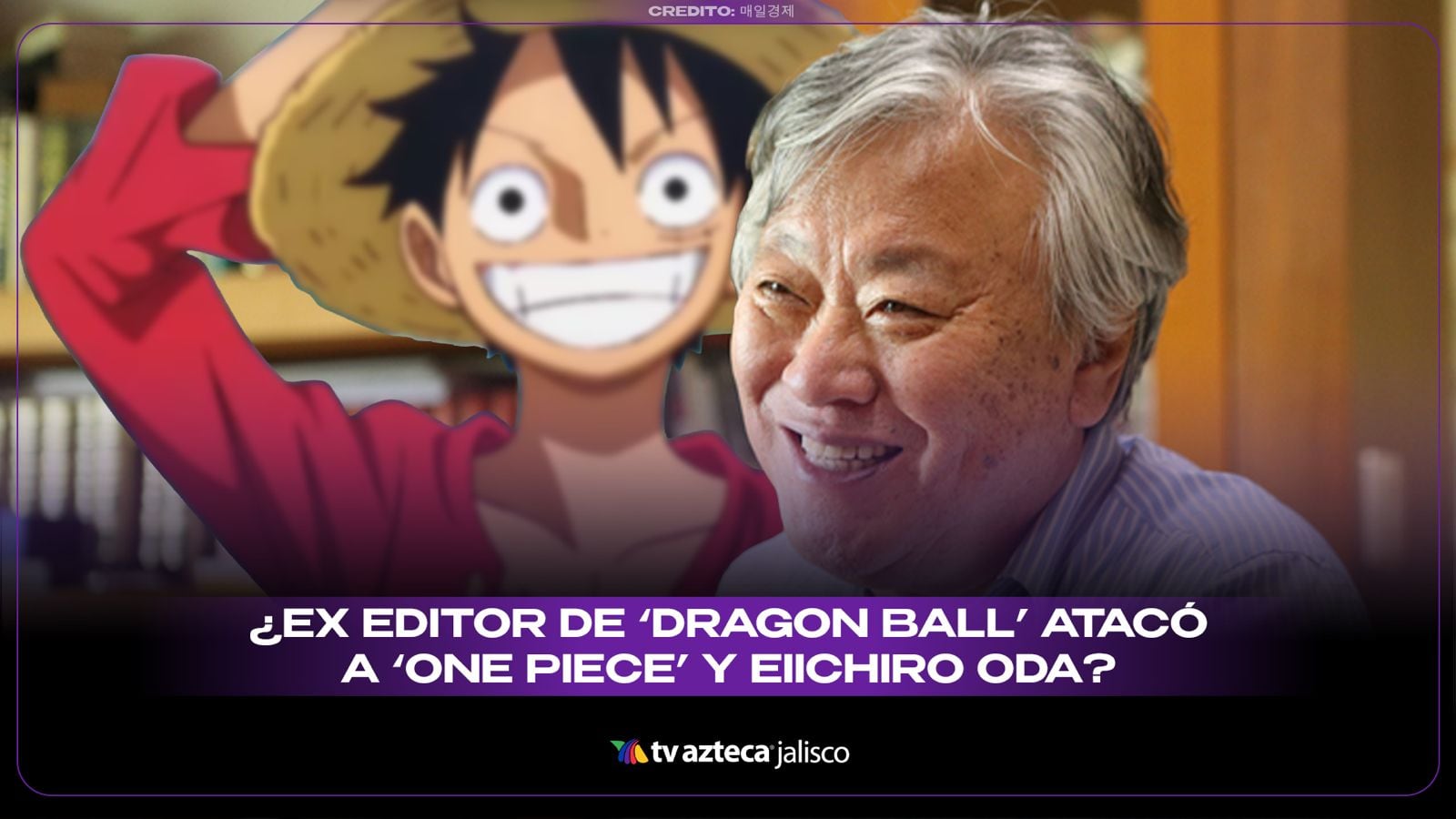 ¿Atacó a Eiichiro Oda y a One Piece? El ex editor de Dragon Ball en polémica